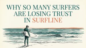Why So Many Surfers Are Losing Trust in Surfline